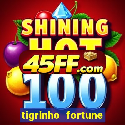 tigrinho fortune dinheiro infinito
